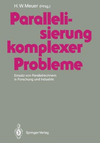 Parallelisierung komplexer Probleme: Einsatz von Parallelrechnern in Forschung und Industrie (German Edition)