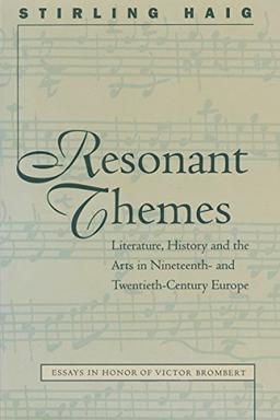 Resonant Themes: Literature, History, and the Arts in Nineteenth- and Twentieth-Century Europe (NORTH CAROLINA STUDIES IN THE ROMANCE LANGUAGES AND LITERATURES)