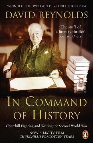 In Command of History: Churchill Fighting and Writing the Second World War