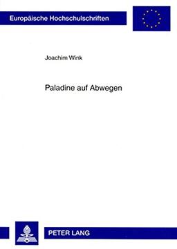 Paladine auf Abwegen: Formen und Ausdrücke religiöser Indifferenz in Luigi Pulcis "Morgante</I> (Europäische Hochschulschriften / European University Studies / Publications Universitaires Européennes)