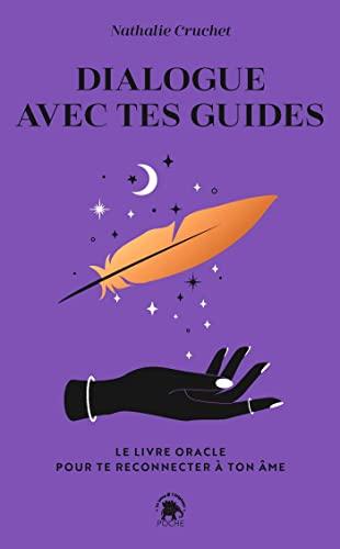 Dialogue avec tes guides : le livre oracle pour te reconnecter à ton âme