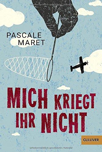 Mich kriegt ihr nicht: Roman