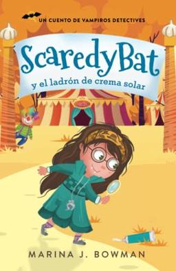 Scaredy Bat y el ladrón de crema solar: Spanish Edition (Scaredy Bat: Serie de una vampirita detective, Band 2)