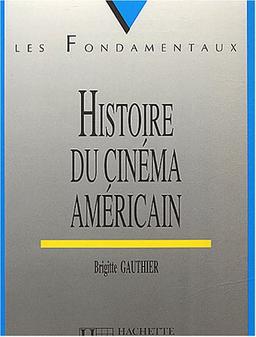 Histoire du cinéma américain (Hachette Education)