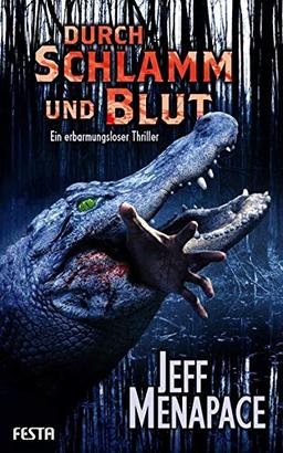 Durch Schlamm und Blut: Ein erbarmungsloser Thriller