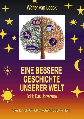 Eine bessere Geschichte unserer Welt - Band 1: Das Universum