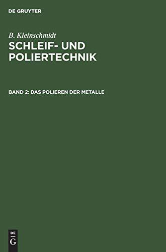 Das Polieren der Metalle (B. Kleinschmidt: Schleif- und Poliertechnik)