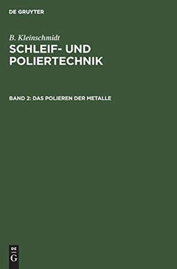 Das Polieren der Metalle (B. Kleinschmidt: Schleif- und Poliertechnik)