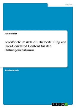 Leserbriefe im Web 2.0. Die Bedeutung von User-Generated Content für den Online-Journalismus