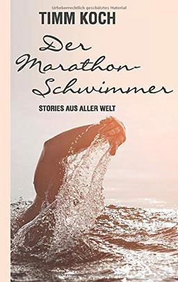 Der Marathonschwimmer: Stories aus aller Welt