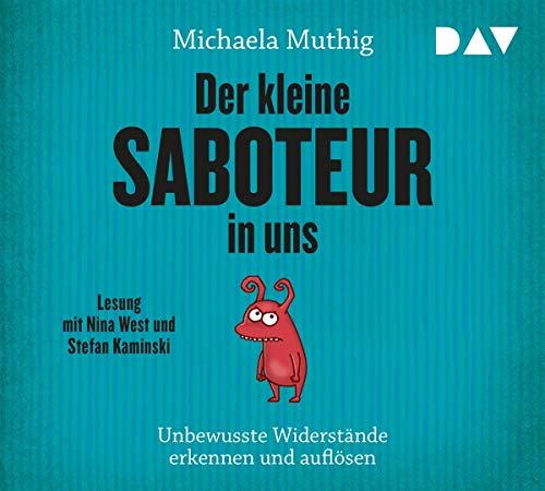 Der kleine Saboteur in uns – Unbewusste Widerstände erkennen und auflösen: Lesung mit Nina West und Stefan Kaminski (4 CDs)