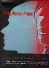 Andy Warhol Prints: Prints Catalogue Raisonne 1962-1987