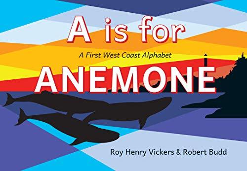 A Is for Anemone: A First West Coast Alphabet (First West Coast Books, 5)