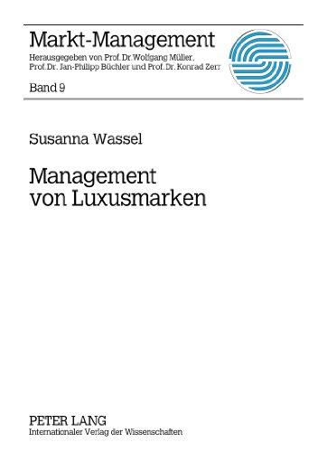 Management von Luxusmarken: Konzeption und Best Practices (Markt-Management)