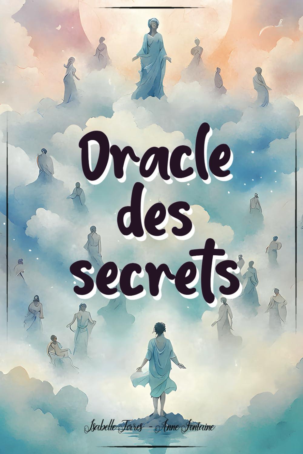 Oracle des Secrets: Un oracle divinatoire pour trouver les réponses à Vos Questions les Plus Profondes, communiquer avec le divin et connaitre les secrets de votre avenir