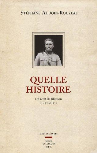 Quelle histoire : un récit de filiation (1914-2014)