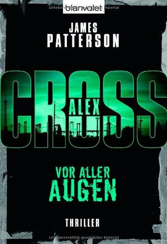 Vor aller Augen - Alex Cross 9 -: Thriller