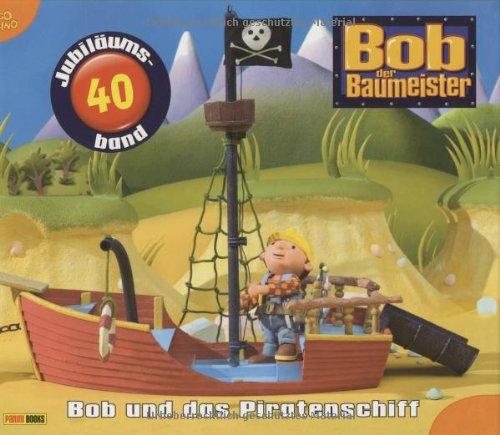 Bob der Baumeister Geschichtenbuch, Bd. 40: Bob und das Piratenschiff