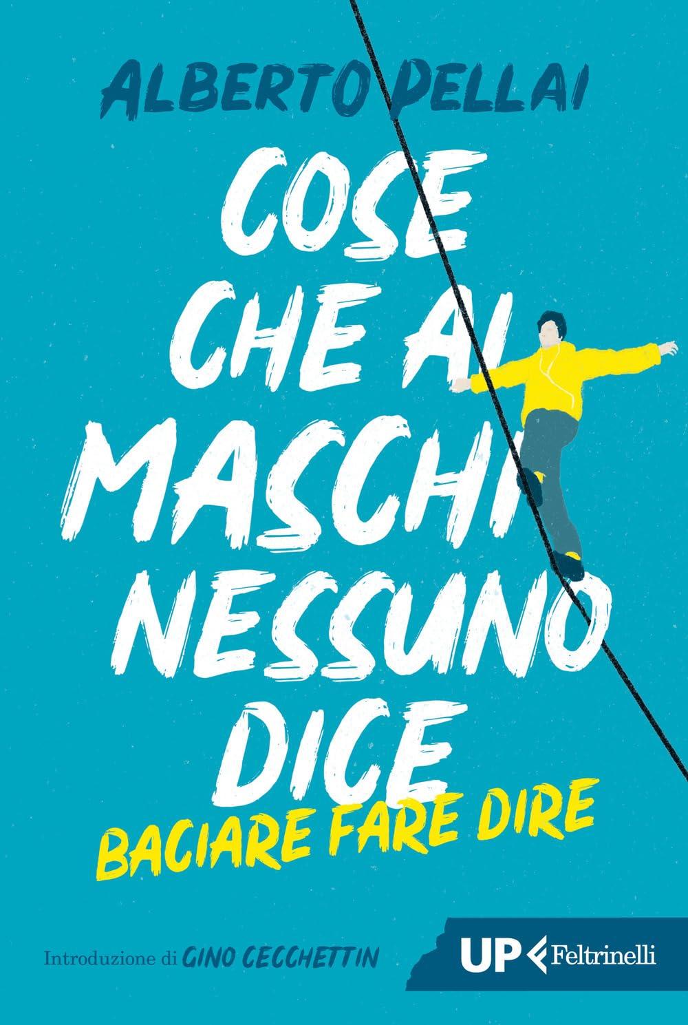 Cose che ai maschi nessuno dice. Baciare fare dire. Nuova ediz. (Up Feltrinelli)