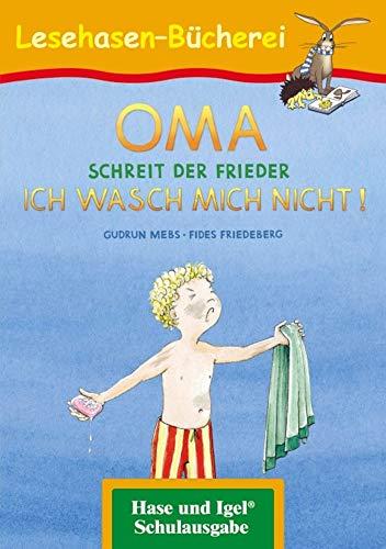 OMA, schreit der Frieder. ICH WASCH MICH NICHT!: Schulausgabe (Lesehasen-Bücherei)