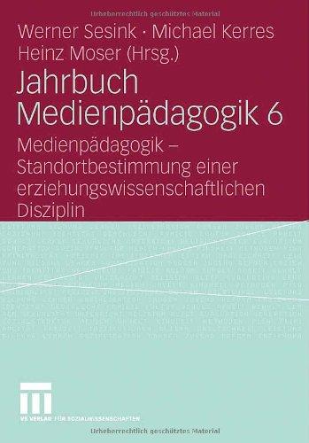 Jahrbuch Medienpädagogik 6: Medienpädagogik - Standortbestimmung einer erziehungswissenschaftlichen Disziplin