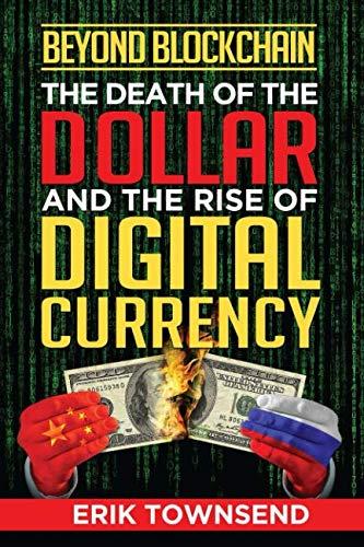 Beyond Blockchain: The Death of the Dollar and the Rise of Digital Currency