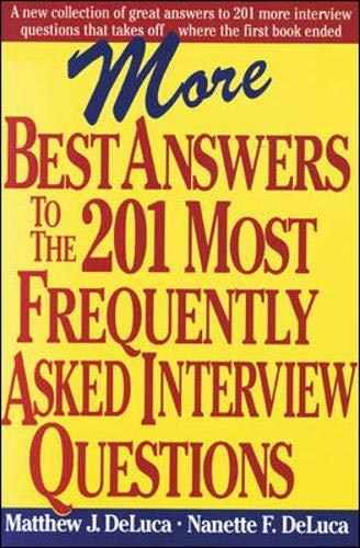 More Best Answers to the 201 Most Frequently Asked Interview Questions