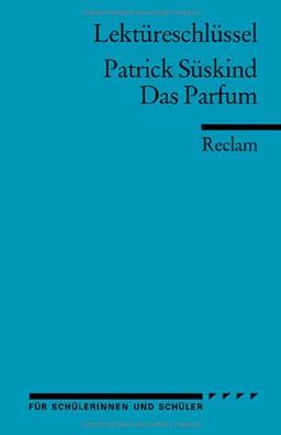 Patrick Süskind: Das Parfum. Lektüreschlüssel