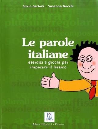 Le parole italiane: Esercizi e giochi per imparare il lessico