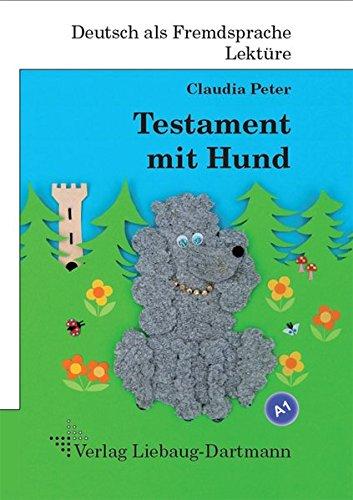 Testament mit Hund: A1 Roman mit Übungen - für Jugendliche und Erwachsene, Deutsch lesen und lernen