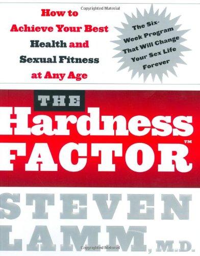 The Hardness Factor: How to Achieve Your Best Health and Sexual Fitness at Any Age: How to Achieve Optimal Sexual Fitness and Health at Any Age