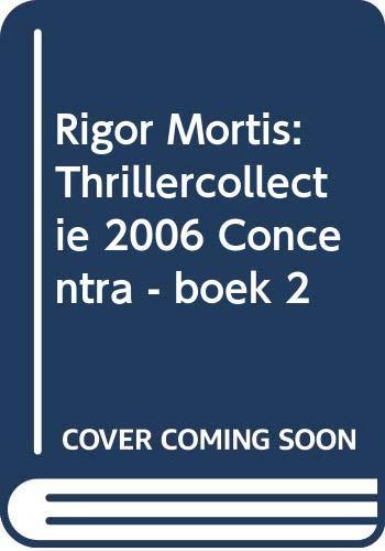 Rigor Mortis: Thrillercollectie 2006 Concentra - boek 2