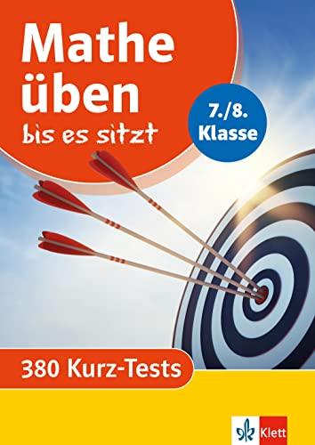 Klett Mathe üben bis es sitzt 7./8. Klasse: 380 Kurz-Tests (Klett Üben bis es sitzt)