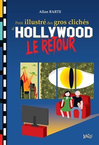 Petit illustré des gros clichés d'Hollywood. Le retour