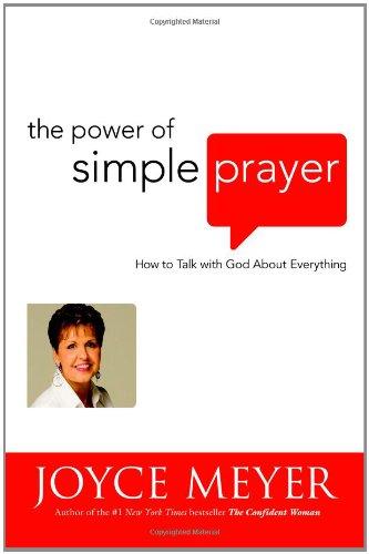 The Power of Simple Prayer: How to Talk with God about Everything