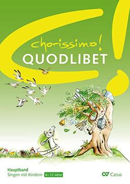 chorissimo! Quodlibet: 30 Quodlibets (chorissimo: Musikpädagogische Publikationen für Stimmbildung, Kinder- und Jugendchor)