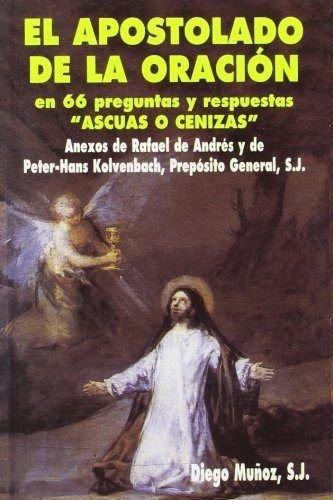 Apostolado de la oración en 66 preguntas y respuestas, El: Ascuas o cenizas (Edibesa de bolsillo, Band 46)