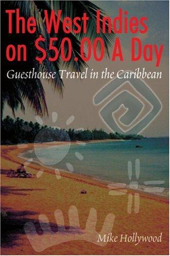 The West Indies on $50.00 A Day: Guesthouse Travel in the Caribbean