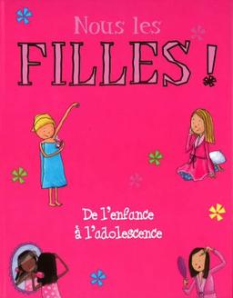 Nous les filles ! : de l'enfance à l'adolescence