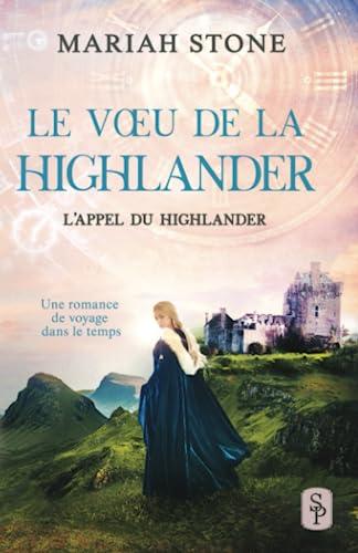 Le Vœu de la highlander: Une romance historique de voyage dans le temps (L’Appel du highlander, Band 6)