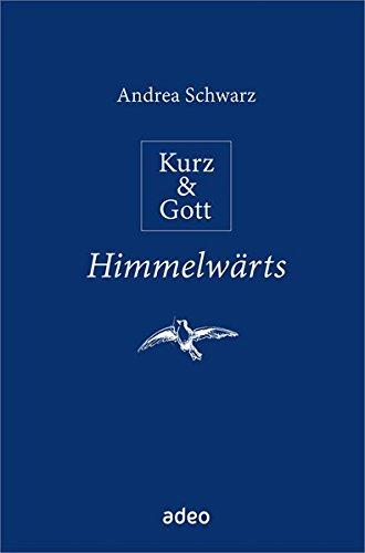 Kurz & Gott - Himmelwärts: Mit Bleistiftzeichnungen von Eberhard Münch