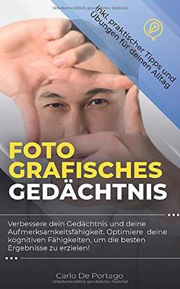 Fotografisches Gedächtnis: Verbessere dein  Gedächtnis und deine Aufmerksamkeitsfähigkeiten.  Optimiere und verbessere deine Fähigkeiten, um die besten Ergebnisse zu erzielen