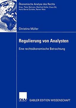 Regulierung von Analysten: Eine rechtsökonomische Betrachtung (Ökonomische Analyse des Rechts)