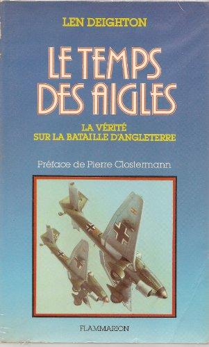 Le Temps des aigles : la vérité sur la bataille d'Angleterre