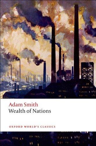 An Inquiry into the Nature and Causes of the Wealth of Nations (Oxford World's Classics)