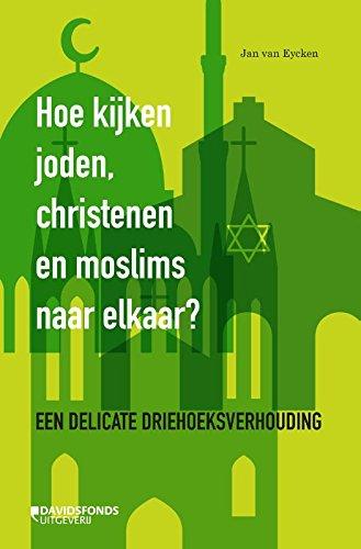 Hoe kijken joden, christenen en moslims naar elkaar?: een delicate driehoeksverhouding