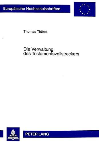 Die Verwaltung des Testamentsvollstreckers (Europäische Hochschulschriften - Reihe II)