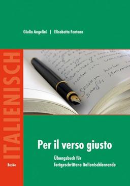 Per il verso giusto: Übungsbuch für fortgeschrittene Italienischlernende