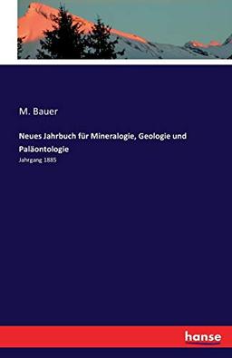 Neues Jahrbuch für Mineralogie, Geologie und Paläontologie: Jahrgang 1885