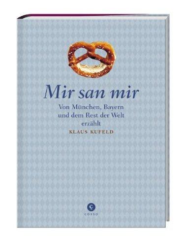 Mir san mir: München, Bayern und der Rest der Welt